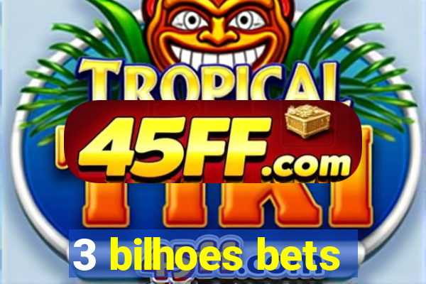 3 bilhoes bets